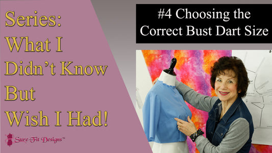 Tip 4 Choosing the Correct Bust Dart Size - What I Didn't Know But Wish I Had - Sure-Fit Designs