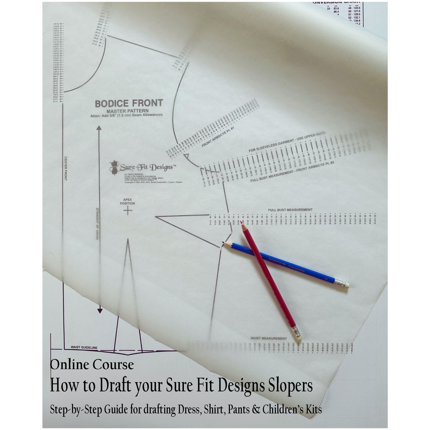 A Sure Fit Designs bodice sewing pattern with tracing vellum on top and  blue and red colored pencils crossed over each other on the bottom right hand corner.  It says Online course, How to Draft your Sure Fit Designs Slopers