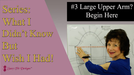 Tip 3 Large Arm? Begin with Sleeve Pattern - What I Didn't Know But Wish I Had - Sure-Fit Designs
