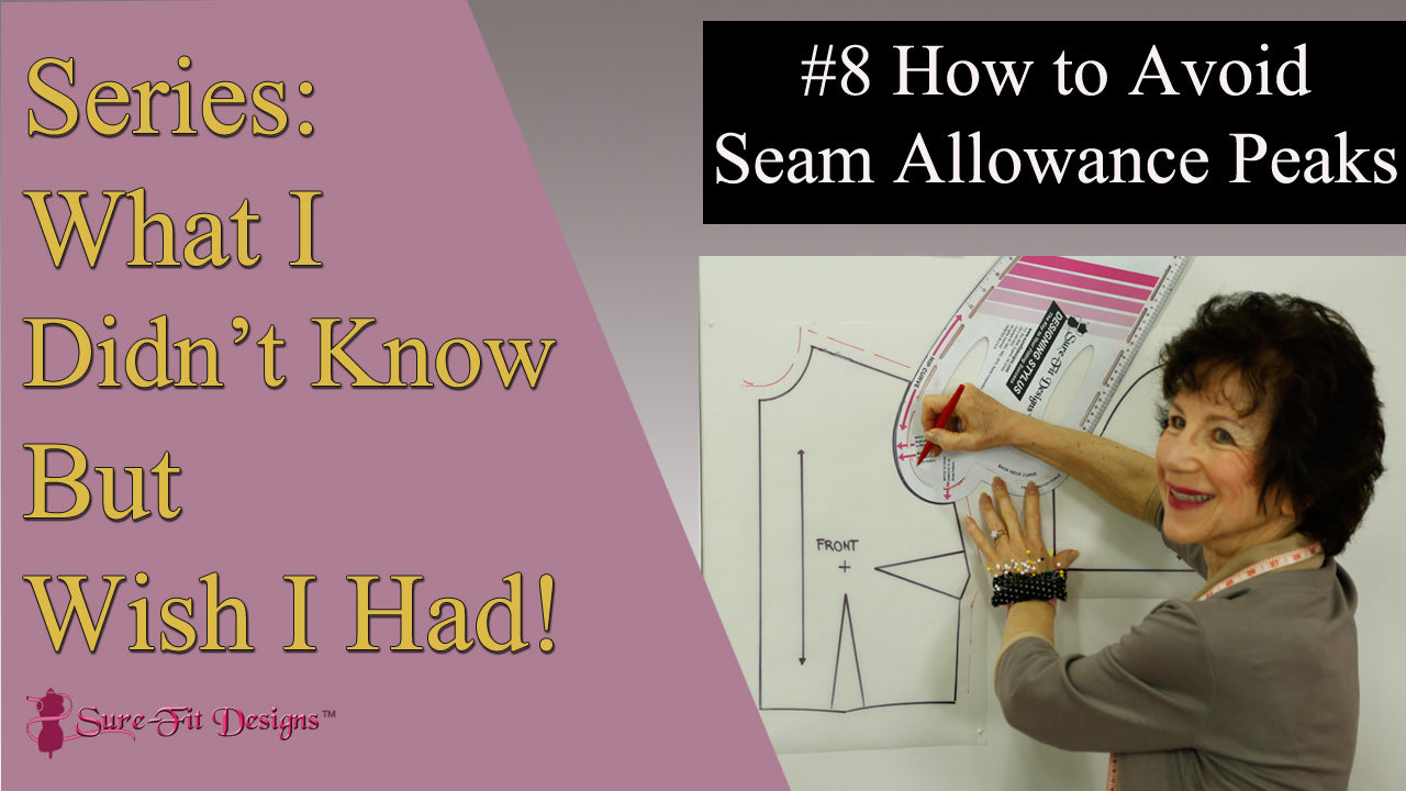 Tip 8 Avoid those Seam Allowance Peaks! - What I Didn't Know But Wish I Had - Sure-Fit Designs