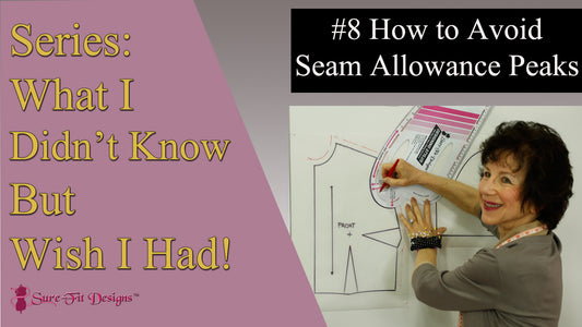 Tip 8 Avoid those Seam Allowance Peaks! - What I Didn't Know But Wish I Had - Sure-Fit Designs